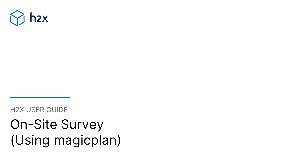 On-Site Survey (Using magicplan) | h2x User Guide