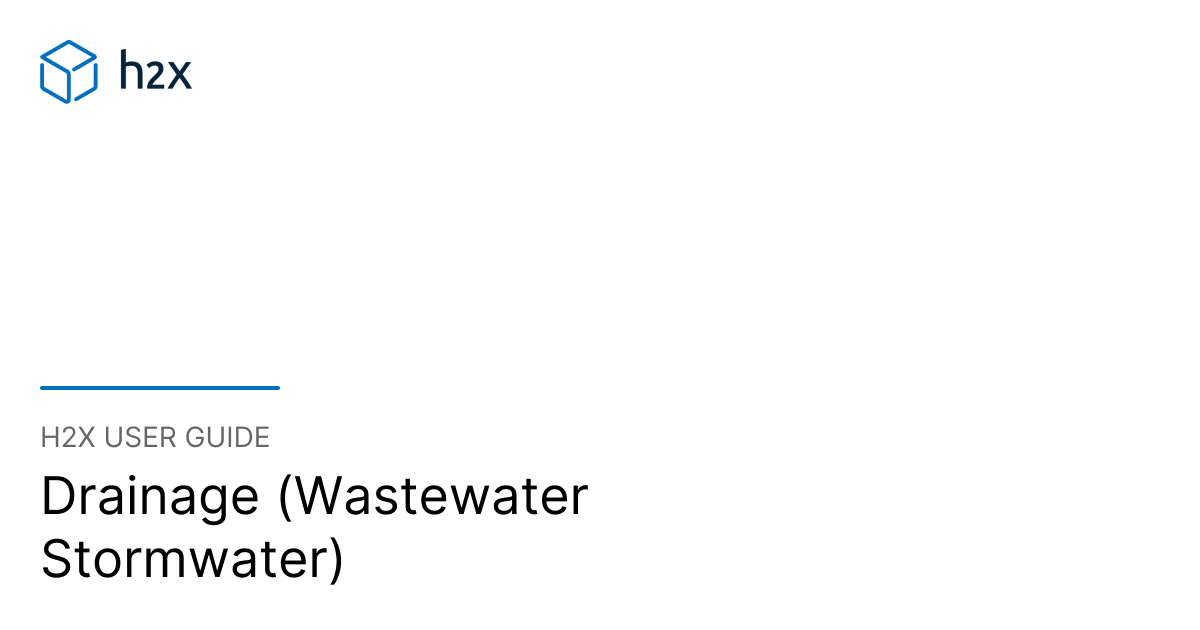 Drainage (Wastewater Stormwater) | h2x User Guide